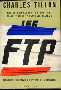 Les FTP - Témoignage pour servir à l'histoire de la résistance