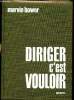 Diriger c'est vouloir - La réussite des entreprises par une gestion systématisée.. Marvin Bower