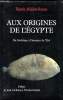 Aux origines de l'Egypte - Du néolithuque à l'émergence de l'état-. Béatrix Midant-Reynes