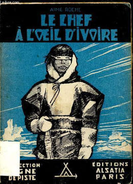 "Le chef à l' oeil d'ivoire - Collection ""Signe de Piste""". Aimé Roche