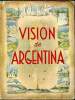 Vision de Argentina an outline of Argentina. Collectif