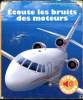 Mes premières découvertes - Ecoute les bruits et les moteurs. Collectif