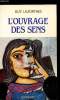 L'ouvrage des sens - fenêtres étroites sur le réel.. Guy Lazorthes