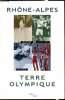 Rh&ocirc;ne Alpes - Terre Olympique 1896/2006. collectif