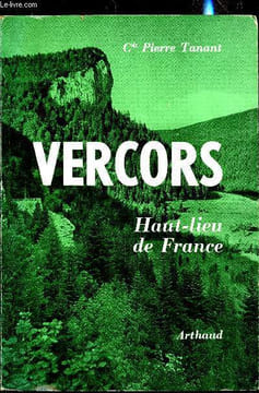 Vercors - Haut-lieu de France - Souvenirs. Commandant Pierre Tanant
