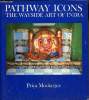 Pathway Icons - The Wayside Art of India. Priya Mookerjee