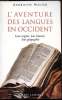 L'aventure des langues en Occident - Leur origine, leur histoire, leur géographie. Walter Henriette