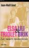 Elsa Triolet & Lili Brik - Les soeurs insoumises - Biographie. Jean-Noel Liaut