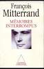 Mémoires Interrompus - Entretiens avec Georges-Marc Benamou. François Mitterrand