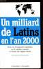 Un milliard de Latins en L'an 2000 - Etude de démographie linguistique sur la situation présente et l'avenir des langues latines. Collectif