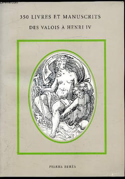 Catalogue n°85 - 350 livres & Manuscrits de Valois à Henri IV -. Berès Pierre