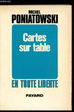 Cartes sur table - En toute liberté. Michel Poniatowski