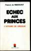 Echec aux princes - L'affaire de Broglie. de Ribemont Patrick