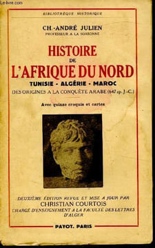 Histoire de l'Afrique du Nord - Tunisie - Algérie - Maroc - Des origines à la conquête Arabe (647 ap. J.C). Ch. André Julien