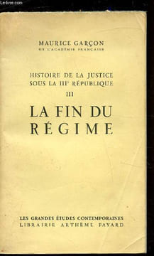 Histoire de la Justice sous la IIIe République - La fin du régime -. Maurice Garçon