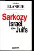 Sarkozy - Israël et les Juifs. Paul-Eric Blanrue