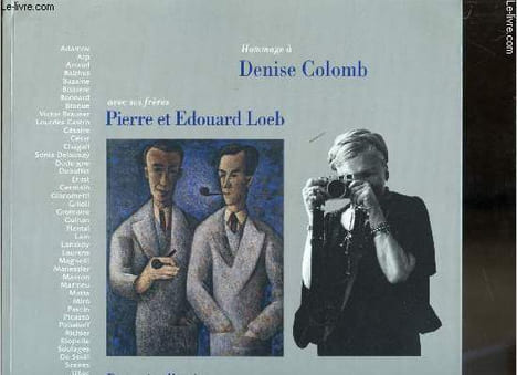 Hommage à Denise Colomb - Portraits d'artistes - Photographies - De Montparnasse à Saint-Germain-les-prés avec ses frères Pierre et Edouard Loeb - ...