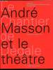 André Masson et le Théatre - Le chantier de Dédale - 12 juillet/28 septembre 2008.. Galerie d'Art du Conseil Général Bouches du Rhone