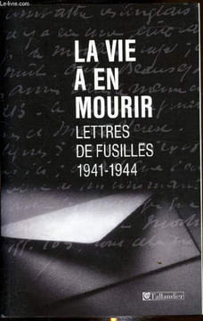 La vie à en mourir - Lettres de Fusillés (1941-1944) -. Guy Krivopissko
