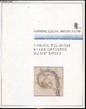 Inventaire Général Pays de Loire - L'anjour religieux et les orfevres du XIXe siècle. Collectif