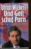 Und gott schuf Paris. Ulrich Wickert