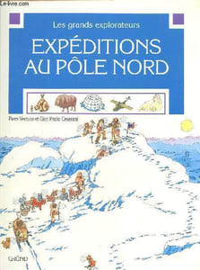 Les grands explorateurs - Expéditions au pôle nord