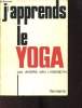 J'apprends le Yoga -. Andre Van Lysebeth