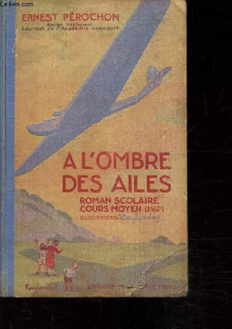 A l'ombre des ailes - Roman scolaire cours moyen ( 8e et 7e). Ernest Pérochon