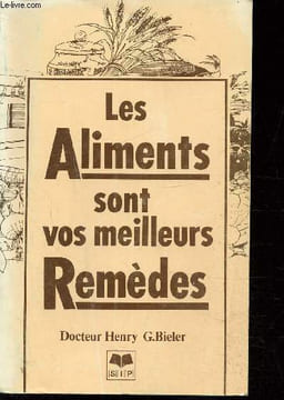 Les aliments sont vos meilleurs remèdes -. Docteur Henry G. Bieler