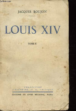 Louis XIV - Tome II. Roujon Jacques
