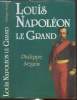 Louis Napoléon Le Grand. Séguin Philippe