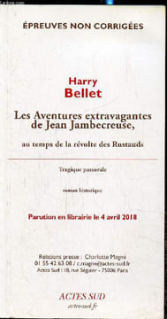 Les aventures extravagantes de Jean Jambecreuse au temps de la révolte des Rustauds,épreuves non corrigées. Bellet Harry