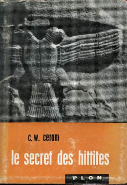 Les secrets des Hittites. Ceram C.W.