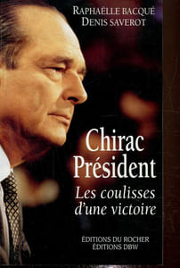 Chirac Président, les coulisses d'une victoire