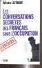 Les conversations secrètes des français sous l'occupation. Lefébure Antoine
