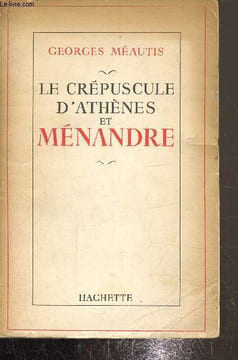 Le crépuscule d'Athènes et Ménandre. Meautis Georges