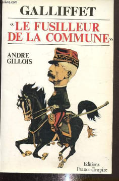 "Galliffet ""le fusilleur de la commune""". Gillois André