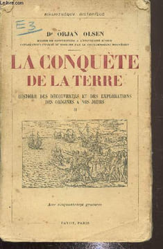 La conquête de la terre, histoire des découvertes et des explorations depuis les origines jusqu'à nos jours,Tome II. Olsen Orjan