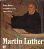 Martin Luther, l'homme, le chrétien, le réformateur. Manns Peter