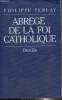 Abrégé de la foi catholique, le chemin des chrétiens. Ferlay Ph.