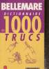 Dictionnaire des 1000 trucs. Bellemare Pierre