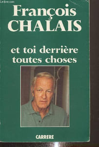 Et toi derrière toutes choses (choses vécues)