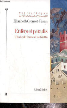 Enfers et paradis, l'Italie de Dante et de Giotto. Crouzet Pavan Elisabeth