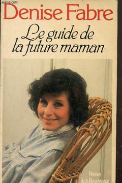 Le guide de la future maman. Fabre Denise