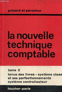 La nouvelle technique comptable tome 2 : rtenue des livres- système classique et ses perfectionnements- système centralisateur