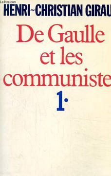 De Gaulle et les communistes, Tome 1. Giraud Henri-Christian