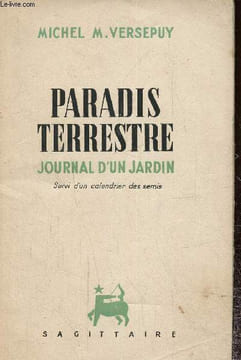 Paradis terrestre, journal d'un jardin- Suivi d'un calendrier des semis. Versepuy Michel