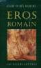 Eros romain,Sexe et morale dans l'ancienne Rome. Robert Jean Noel