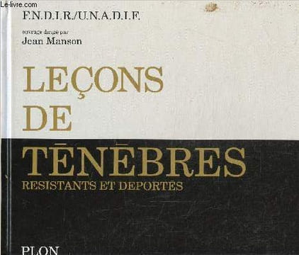 Leçons de ténèbres- Résistants et déportés. Manson Jean