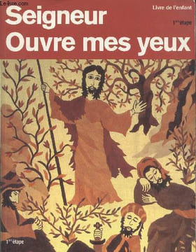 "Seigneur ouvre mes yeux (Initiation à l'histoire du Salut), 1ère étape livre de l'enfant, collection ""c'est toi seigneur ! """. Panafieu Bernard ...
